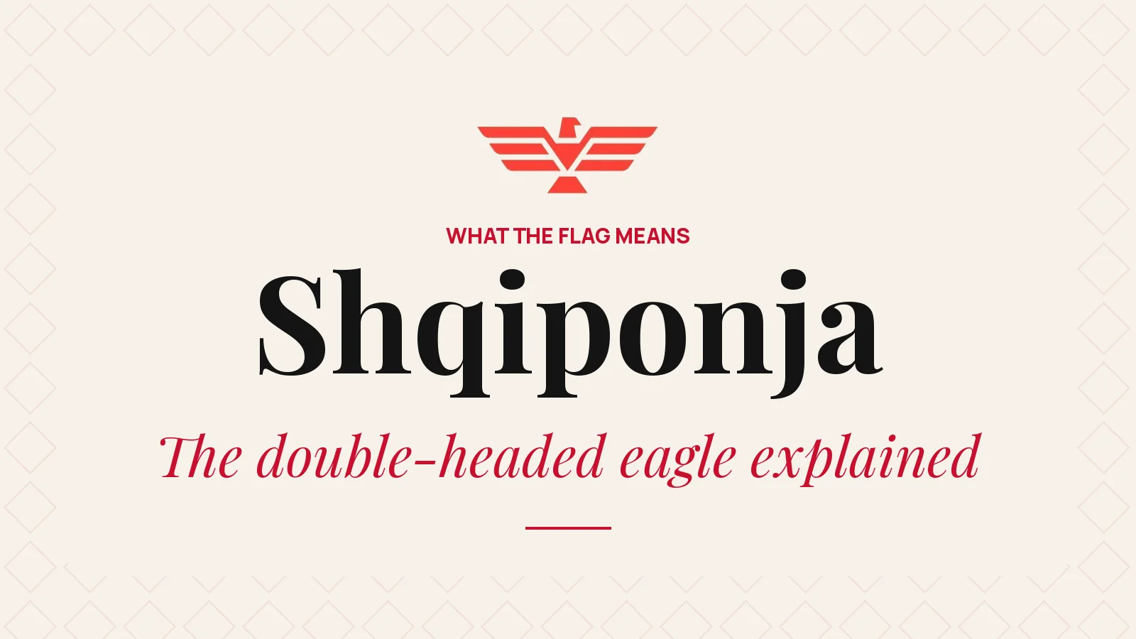 What the Albanian Flag Means: The Double-Headed Eagle Explained